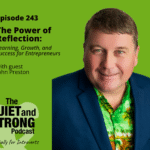 A man in a blue blazer and green shirt smiles at the camera next to text promoting episode 243 of The Quiet and Strong Podcast with guest John Preston.