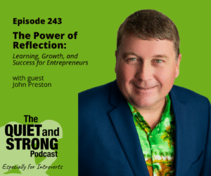 A man in a blue blazer and green shirt smiles at the camera next to text promoting episode 243 of The Quiet and Strong Podcast with guest John Preston.