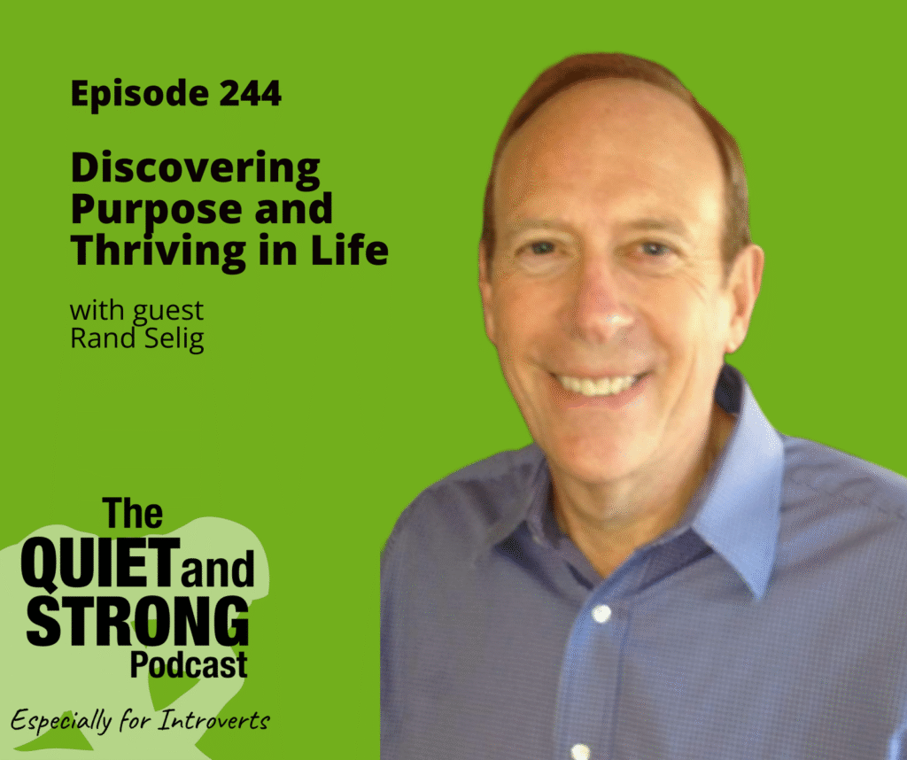 A man in a blue shirt smiles at the camera next to text promoting episode 244 of The Quiet and Strong Podcast about discovering purpose and thriving in life with guest Rand Selig.