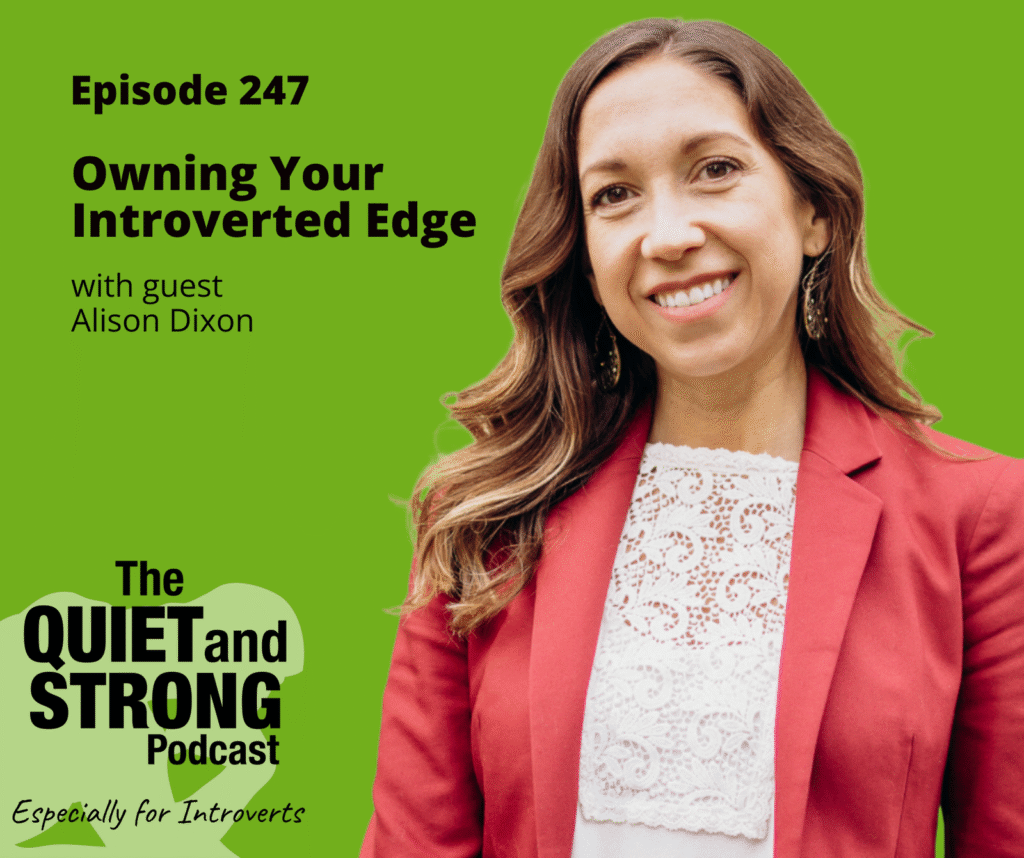 Woman in a red blazer and white blouse smiling, promoting "The Quiet and Strong Podcast: Episode 247 - Owning Your Introverted Edge" with guest Alison Dixon on a green background.