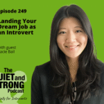 A woman in business attire smiles in front of a green background with text promoting episode 249 of The Quiet and Strong Podcast about landing your dream job as an introvert.