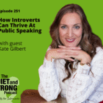 Woman in a white blouse sits smiling with hands crossed under her chin; podcast cover text discusses introverts thriving at public speaking with guest Kate Gilbert.