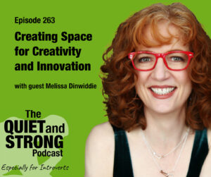A smiling woman with red hair and glasses is featured next to text promoting episode 263 of The Quiet and Strong Podcast about creativity and innovation.