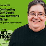 A smiling man in glasses with text promoting episode 264 of the Quiet and Strong Podcast about introverts and self-doubt, featuring guest Dr. Albert Bramante.