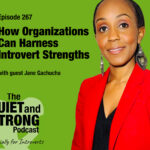 A woman in a red blazer stands next to text promoting episode 267 of The Quiet and Strong Podcast about harnessing introvert strengths, featuring guest Jane Gachucha.
