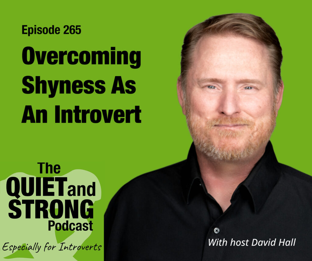 A man in a black shirt (David Hall) stands next to text promoting episode 265 of The Quiet and Strong Podcast about overcoming shyness as an introvert, hosted by David Hall.