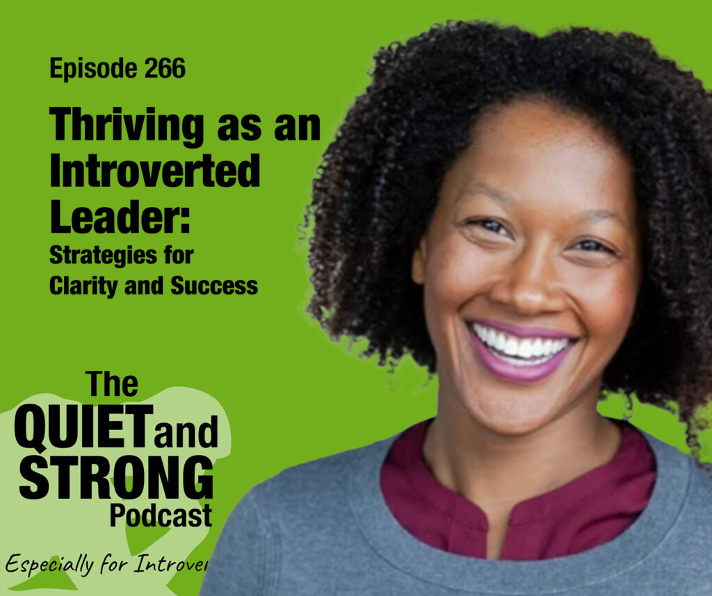 A smiling woman is featured next to text promoting Episode 266 of The Quiet and Strong Podcast, about thriving as an introverted leader.