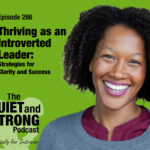 A smiling woman is featured next to text promoting Episode 266 of The Quiet and Strong Podcast, about thriving as an introverted leader.