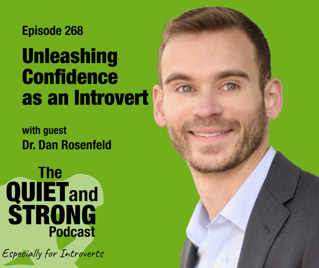 A man in a suit smiles at the camera next to text promoting episode 268 of The Quiet and Strong Podcast about unleashing confidence as an introvert, featuring Dr. Dan Rosenfeld.