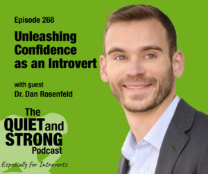 A man in a suit smiles at the camera next to text promoting episode 268 of The Quiet and Strong Podcast about unleashing confidence as an introvert, featuring Dr. Dan Rosenfeld.