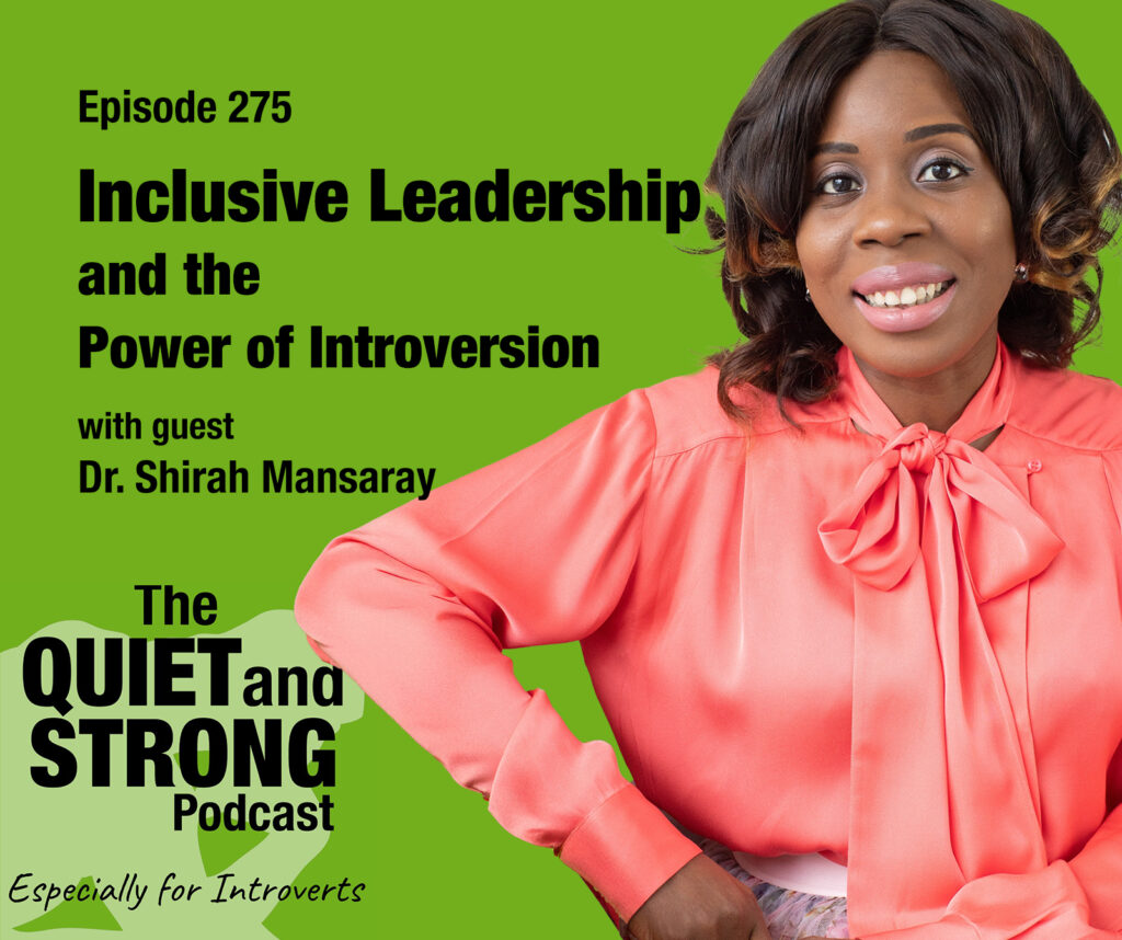 A woman in a bright pink blouse smiles beside text promoting Episode 275 of "The Quiet and Strong Podcast" featuring Dr. Shirah Mansaray on inclusive leadership and introversion.