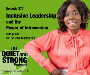 A woman in a bright pink blouse smiles beside text promoting Episode 275 of "The Quiet and Strong Podcast" featuring Dr. Shirah Mansaray on inclusive leadership and introversion.