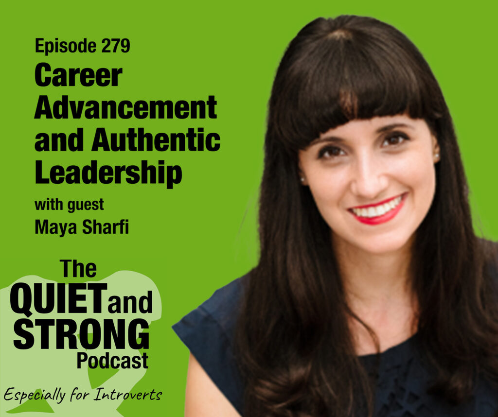 A woman with long dark hair smiles in front of a green background. Text promotes episode 279 of The Quiet and Strong Podcast featuring Maya Sharfi on career advancement and authentic leadership.