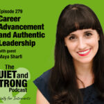 A woman with long dark hair smiles in front of a green background. Text promotes episode 279 of The Quiet and Strong Podcast featuring Maya Sharfi on career advancement and authentic leadership.