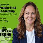 A woman with long brown hair and a navy blazer smiles in front of a green background featuring podcast details for "The Quiet and Strong Podcast" episode on people-first leadership with Erin Treacy.