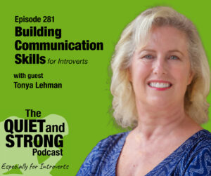 A woman with blonde hair smiles at the camera next to text promoting episode 281 of the Quiet and Strong Podcast about communication skills for introverts with guest Tonya Lehman.