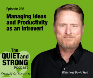 A man with light brown hair and beard is smiling against a green background. Text promotes Episode 286 of The Quiet and Strong Podcast about productivity for introverts, hosted by David Hall.