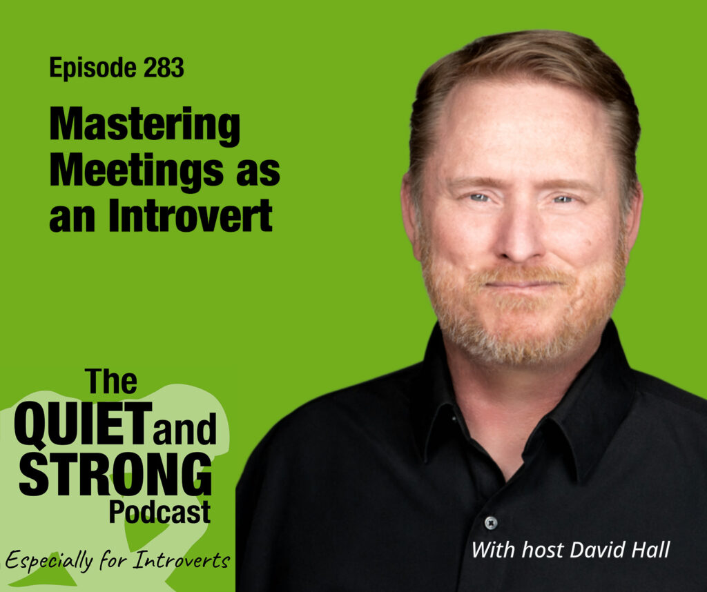 Podcast cover with host David Hall, text reads: "Episode 283: Mastering Meetings as an Introvert – The Quiet and Strong Podcast, Especially for Introverts, With host David Hall.