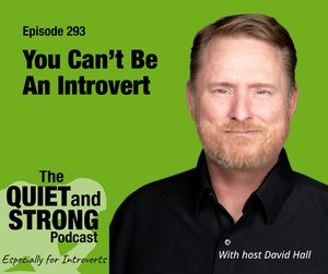 A man with a reddish beard in a black shirt is shown next to podcast text: “You Can’t Be An Introvert. The Quiet and Strong Podcast with host David Hall.”.